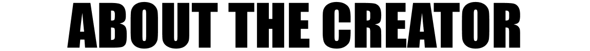 ABOUT THE CREATOR